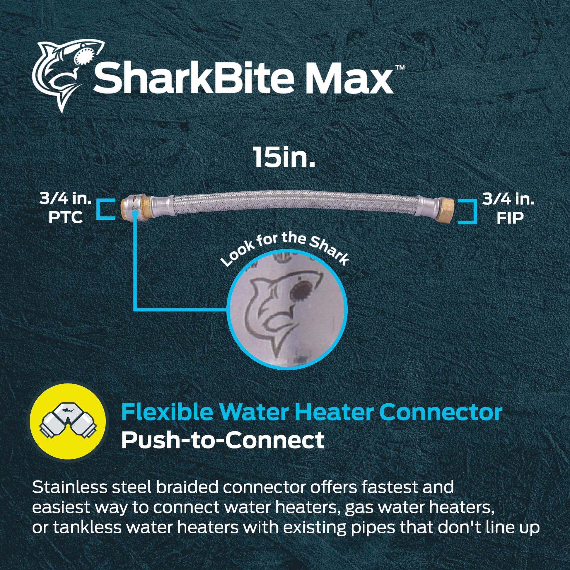 SharkBite Max 3/4 Inch x 3/4 Inch FIP x 15 Inch Stainless Steel Braided Flexible Water Heater Connector, Push to Connect Brass Plumbing Fitting, PEX Pipe, Copper, CPVC, PE-RT, HDPE, UR3088FX15